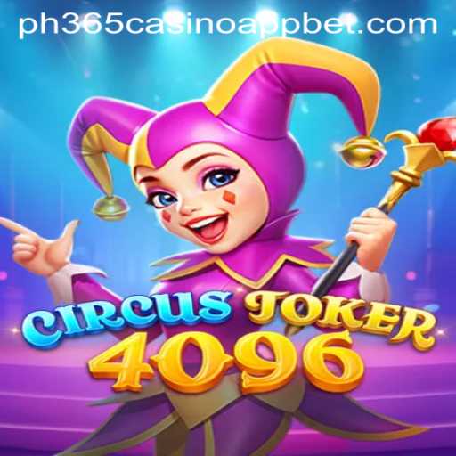 Exploring the Thrilling World of CircusJoker4096 in the PH365 Casino App