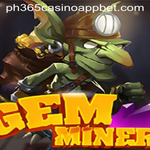 Discover the Exciting World of GemMiner on the PH365 Casino App