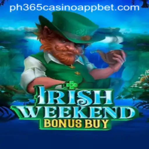 Unveiling the Thrills of IrishWeekendBonusBuy on PH365 Casino App