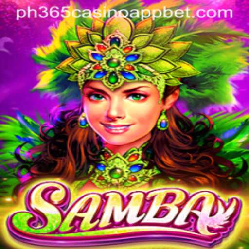 Exploring Samba Game on PH365 Casino App