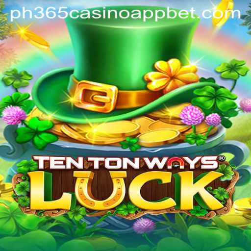 Explore the Thrilling World of TenTonWaysLuck on the PH365 Casino App